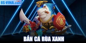 Bắn Cá Rùa Xanh