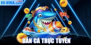 Bắn Cá Trực Tuyến
