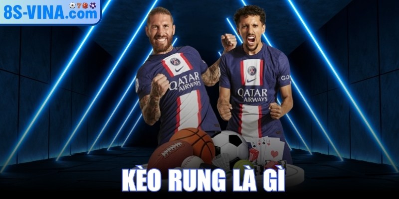 Kèo Rung Là Gì