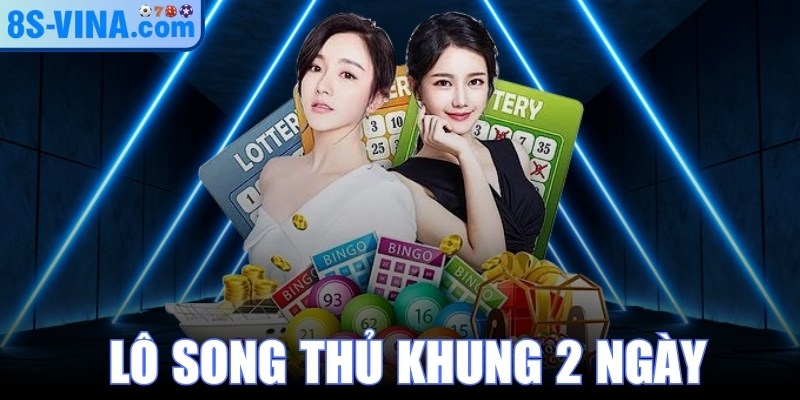 Lô Song Thủ Khung 2 Ngày