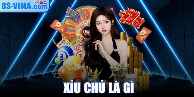 Xỉu Chủ Là Gì